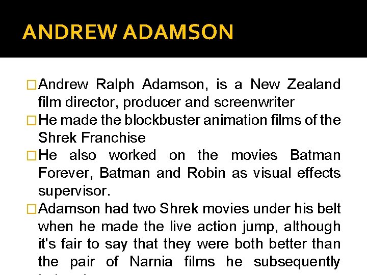 ANDREW ADAMSON � Andrew Ralph Adamson, is a New Zealand film director, producer and