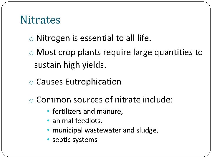 Nitrates o Nitrogen is essential to all life. o Most crop plants require large