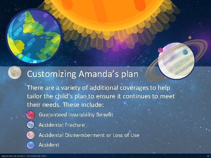 Customizing Amanda’s plan There a variety of additional coverages to help tailor the child’s