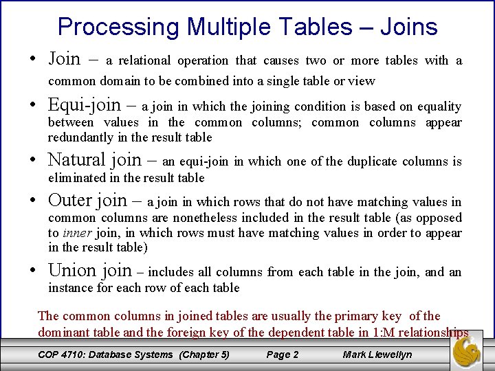 Processing Multiple Tables – Joins • Join – a relational operation that causes two
