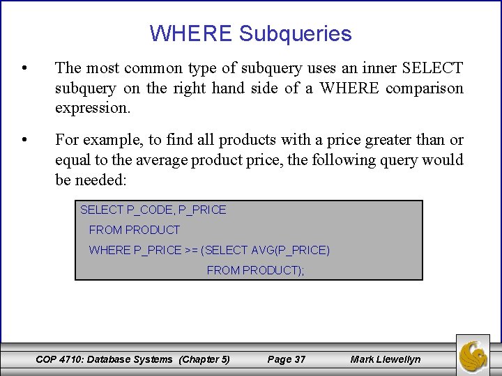 WHERE Subqueries • The most common type of subquery uses an inner SELECT subquery