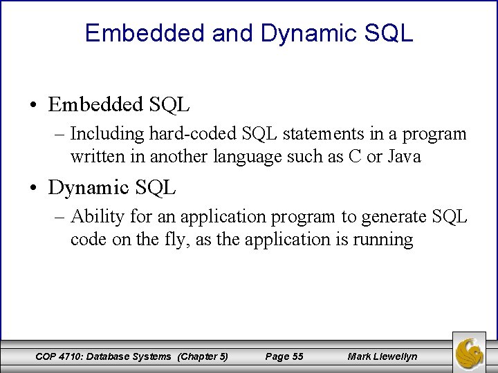 Embedded and Dynamic SQL • Embedded SQL – Including hard-coded SQL statements in a