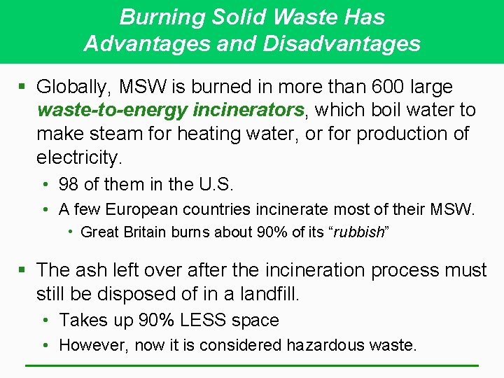 Burning Solid Waste Has Advantages and Disadvantages § Globally, MSW is burned in more