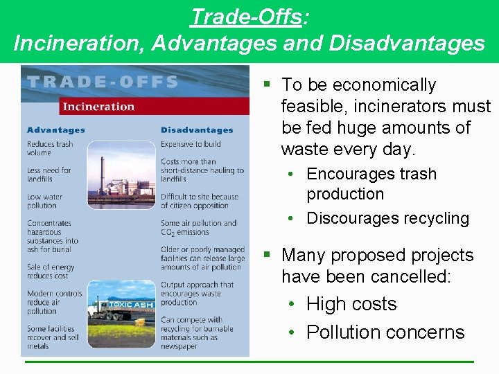 Trade-Offs: Incineration, Advantages and Disadvantages § To be economically feasible, incinerators must be fed