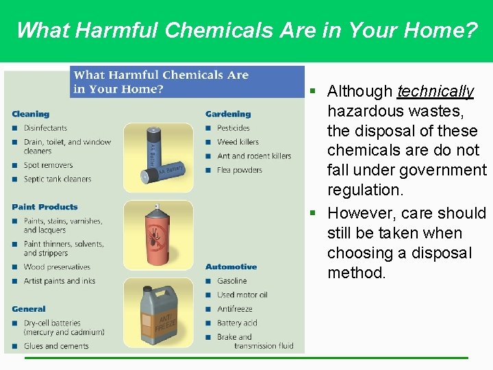 What Harmful Chemicals Are in Your Home? § Although technically hazardous wastes, the disposal