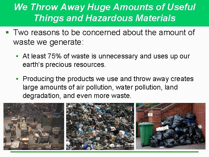 We Throw Away Huge Amounts of Useful Things and Hazardous Materials § Two reasons