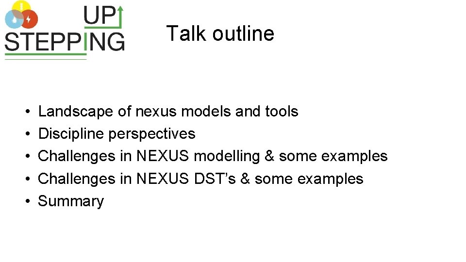 Talk outline • • • Landscape of nexus models and tools Discipline perspectives Challenges