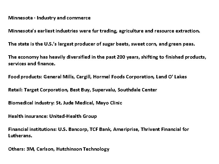 Minnesota - Industry and commerce Minnesota’s earliest industries were fur trading, agriculture and resource