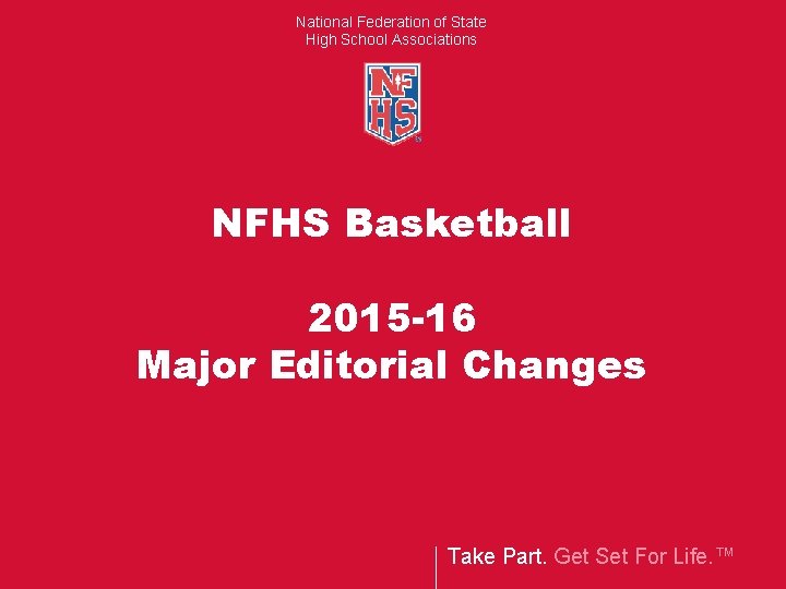 National Federation of State High School Associations NFHS Basketball 2015 -16 Major Editorial Changes