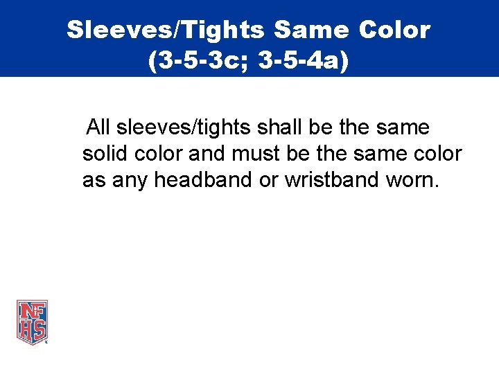 Sleeves/Tights Same Color (3 -5 -3 c; 3 -5 -4 a) All sleeves/tights shall