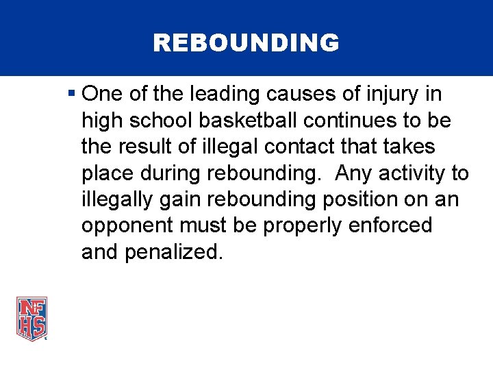 REBOUNDING § One of the leading causes of injury in high school basketball continues