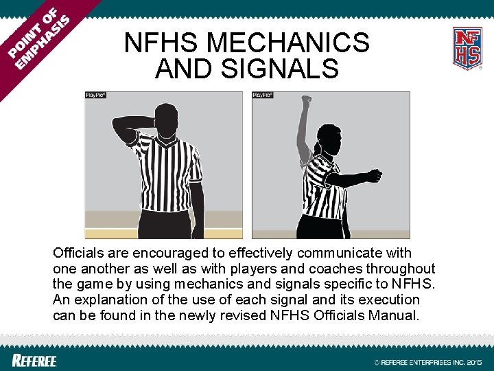 NFHS MECHANICS AND SIGNALS Officials are encouraged to effectively communicate with one another as