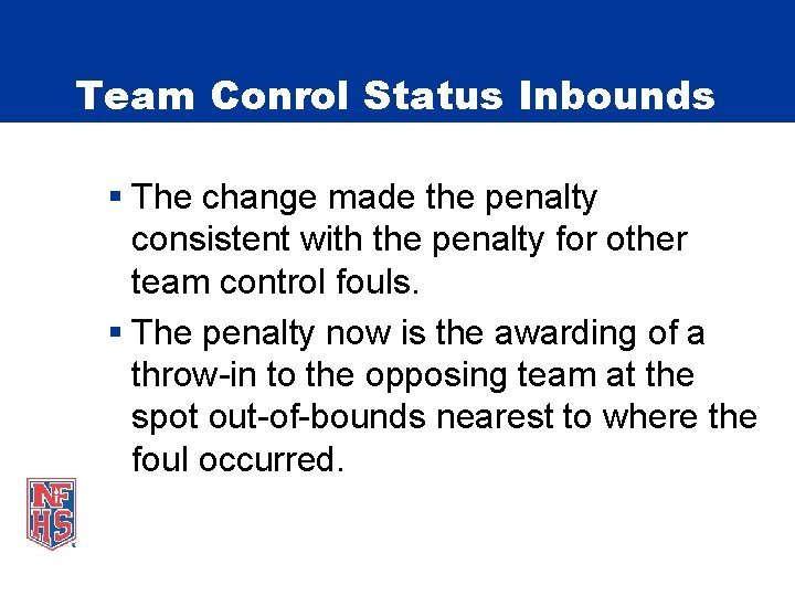 Team Conrol Status Inbounds § The change made the penalty consistent with the penalty