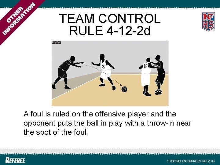 TEAM CONTROL RULE 4 -12 -2 d A foul is ruled on the offensive