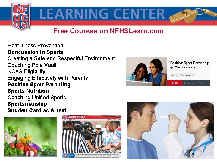 Free Courses on NFHSLearn. com Heat Illness Prevention Concussion in Sports Creating a Safe