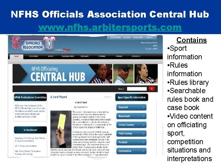 NFHS Officials Association Central Hub www. nfhs. arbitersports. com Contains • Sport information •
