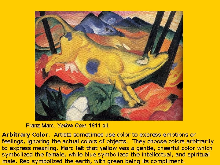 Franz Marc. Yellow Cow. 1911 oil. Arbitrary Color. Artists sometimes use color to express