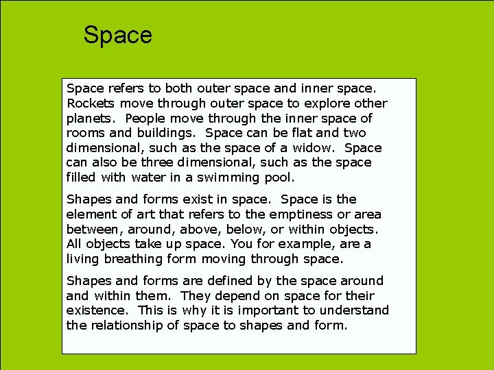 Space refers to both outer space and inner space. Rockets move through outer space