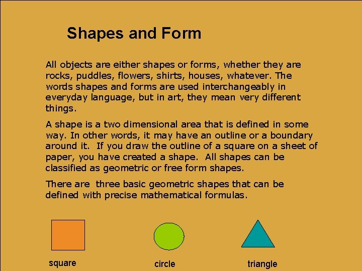 Shapes and Form All objects are either shapes or forms, whether they are rocks,