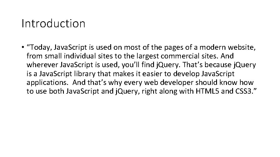Introduction • “Today, Java. Script is used on most of the pages of a