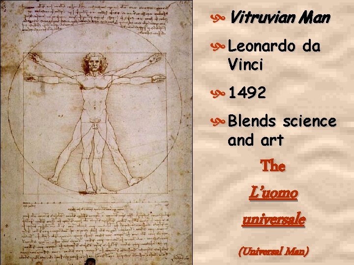  Vitruvian Man Leonardo da Vinci 1492 Blends science and art The L’uomo universale