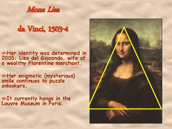 Mona Lisa da Vinci, 1503 -4 Her identity was determined in 2005: Lisa del