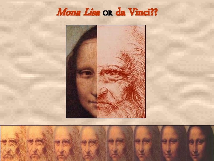 Mona Lisa OR da Vinci? ? 