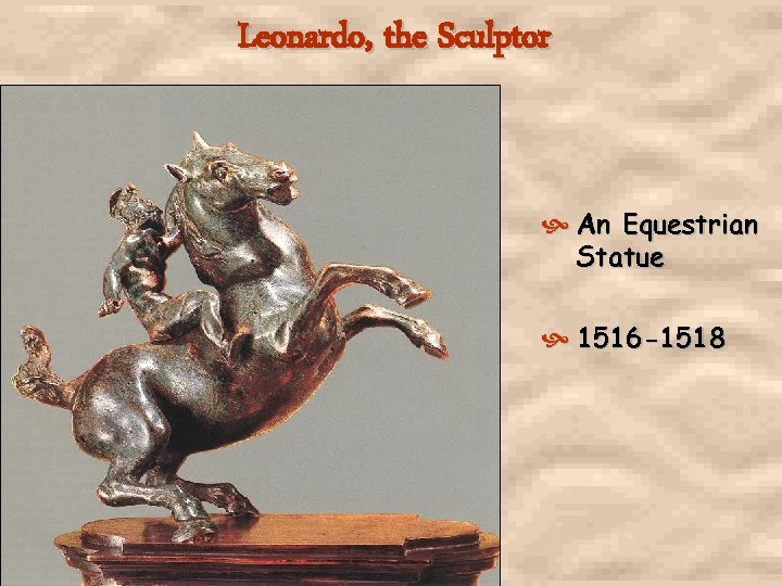 Leonardo, the Sculptor An Equestrian Statue 1516 -1518 