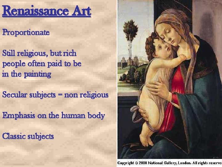 Renaissance Art Proportionate Still religious, but rich people often paid to be in the