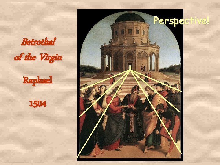 Perspective! Betrothal of the Virgin Raphael 1504 