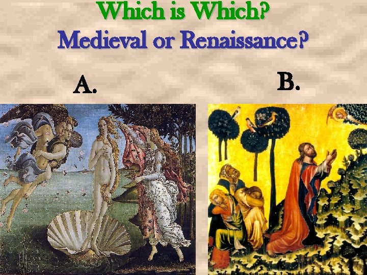 Which is Which? Medieval or Renaissance? A. B. 