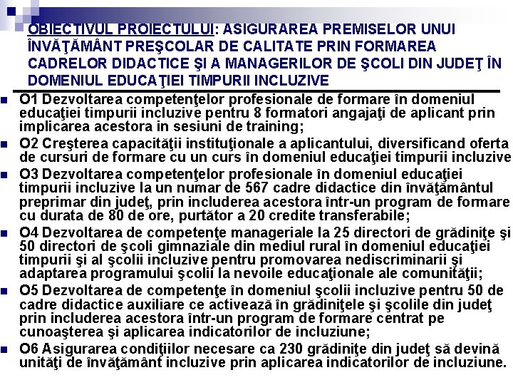 n n n OBIECTIVUL PROIECTULUI: ASIGURAREA PREMISELOR UNUI ÎNVĂŢĂM NT PREŞCOLAR DE CALITATE PRIN