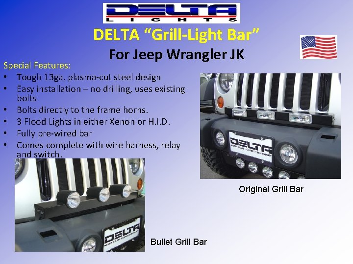 DELTA “Grill-Light Bar” For Jeep Wrangler JK Special Features: • Tough 13 ga. plasma-cut