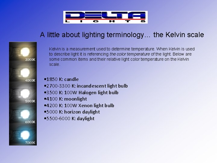 A little about lighting terminology… the Kelvin scale Kelvin is a measurement used to