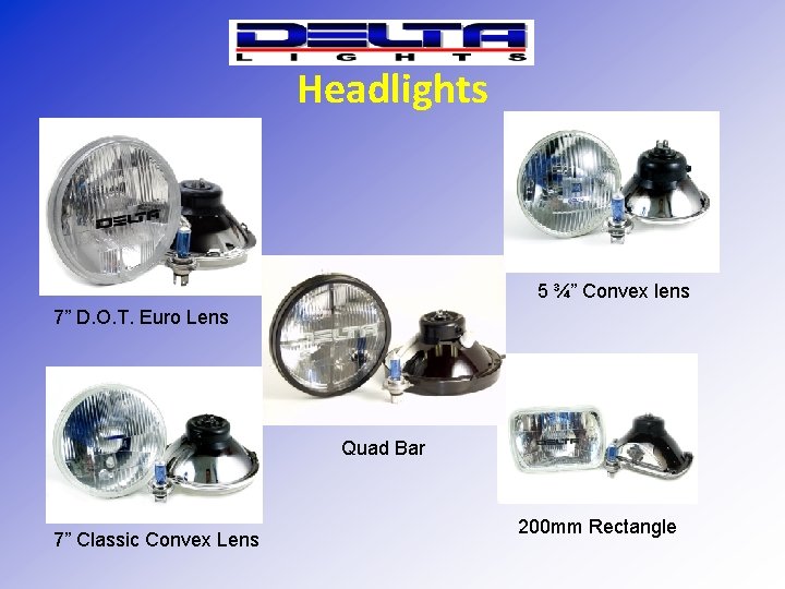 Headlights 5 ¾” Convex lens 7” D. O. T. Euro Lens Quad Bar 7”