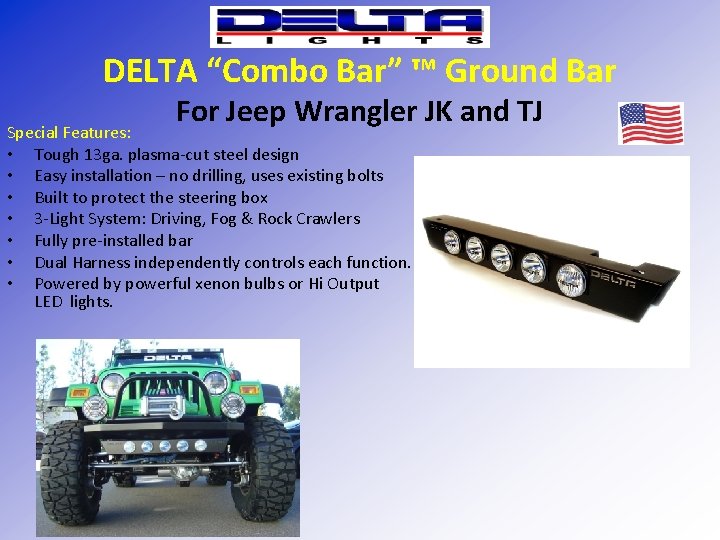 DELTA “Combo Bar” ™ Ground Bar For Jeep Wrangler JK and TJ Special Features: