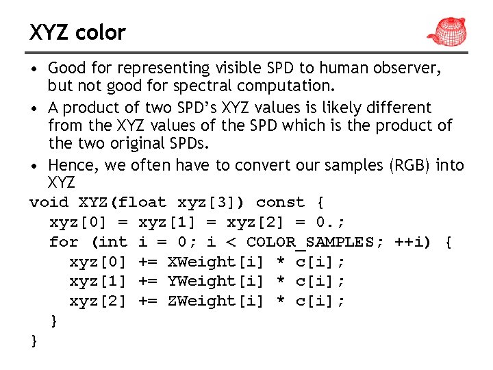 XYZ color • Good for representing visible SPD to human observer, but not good XYZ color • Good for representing visible SPD to human observer, but not good