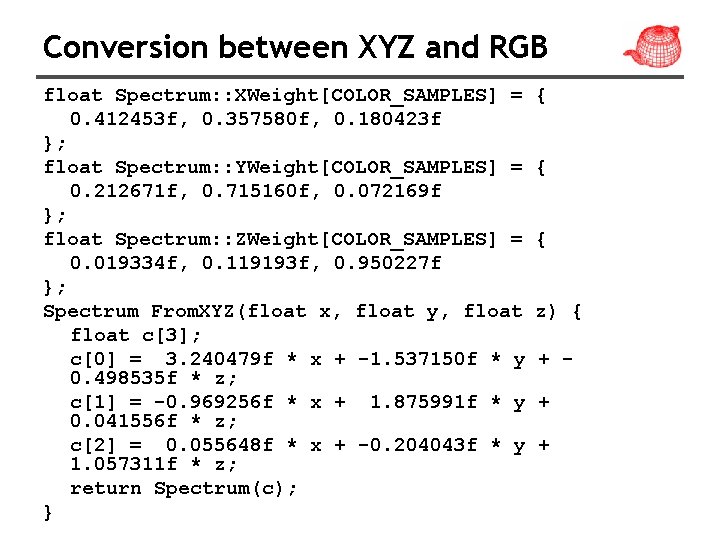 Conversion between XYZ and RGB float Spectrum: : XWeight[COLOR_SAMPLES] = 0. 412453 f, 0.