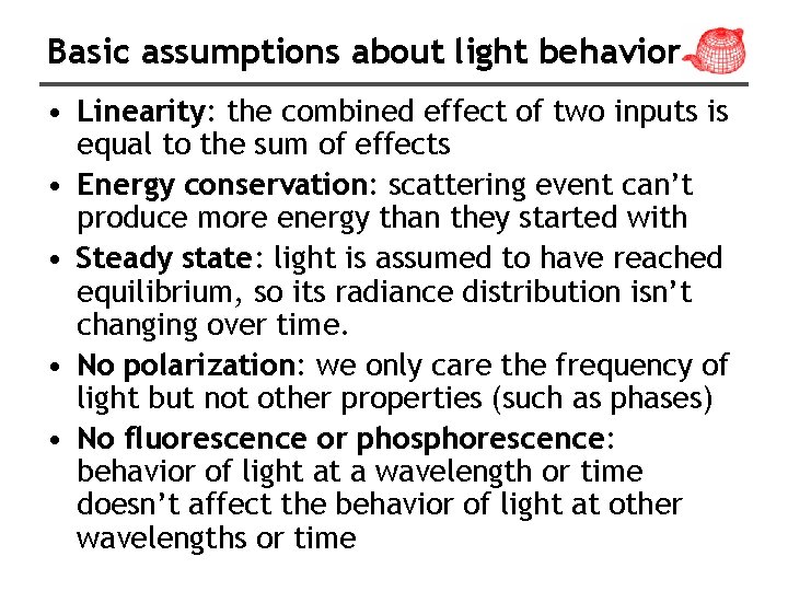 Basic assumptions about light behavior • Linearity: the combined effect of two inputs is Basic assumptions about light behavior • Linearity: the combined effect of two inputs is