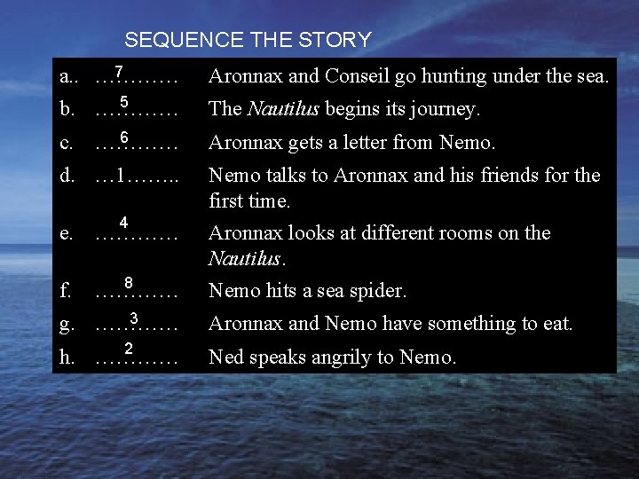 SEQUENCE THE STORY 7 a. . ………… Aronnax and Conseil go hunting under the