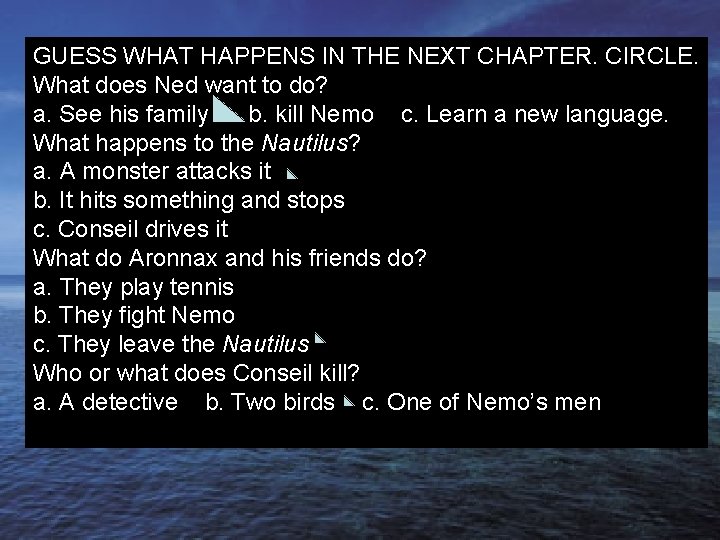 GUESS WHAT HAPPENS IN THE NEXT CHAPTER. CIRCLE. What does Ned want to do?