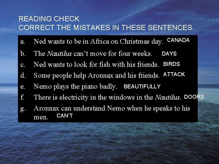 READING CHECK CORRECT THE MISTAKES IN THESE SENTENCES. CANADA a. Ned wants to be