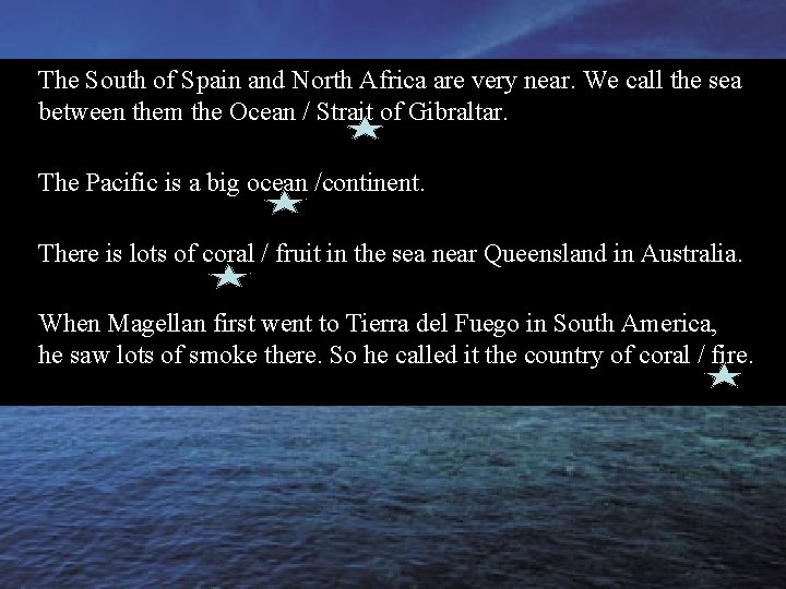 d. The South of Spain and North Africa are very near. We call the