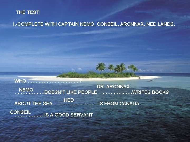 THE TEST: I. -COMPLETE WITH CAPTAIN NEMO, CONSEIL, ARONNAX, NED LANDS. WHO………………. ? DR.