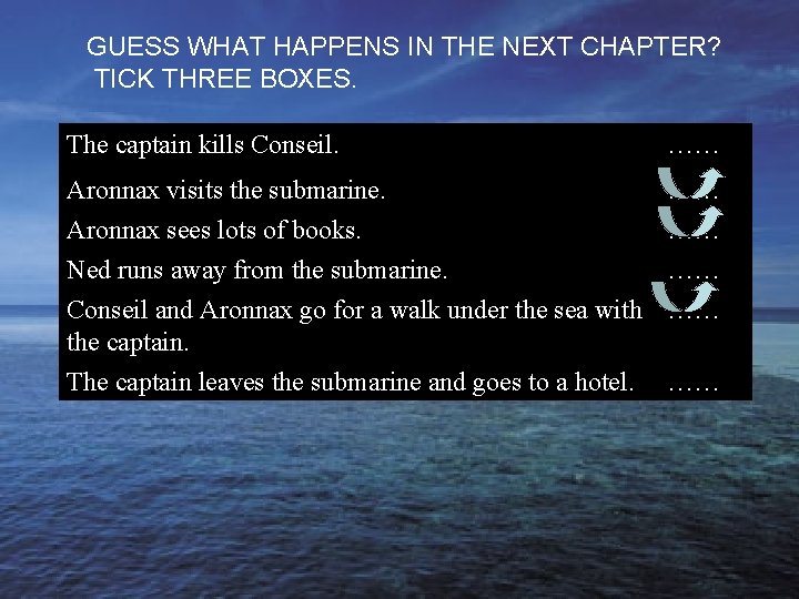 GUESS WHAT HAPPENS IN THE NEXT CHAPTER? TICK THREE BOXES. The captain kills Conseil.