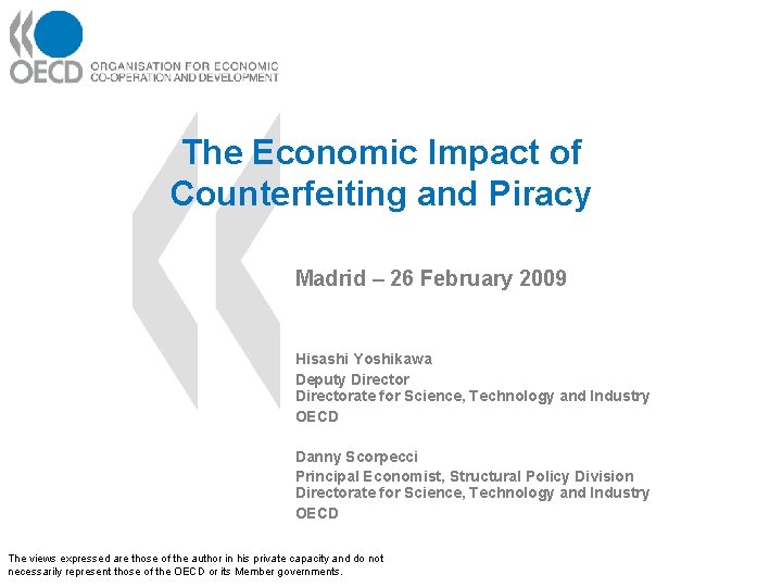 The Economic Impact of Counterfeiting and Piracy Madrid – 26 February 2009 Hisashi Yoshikawa