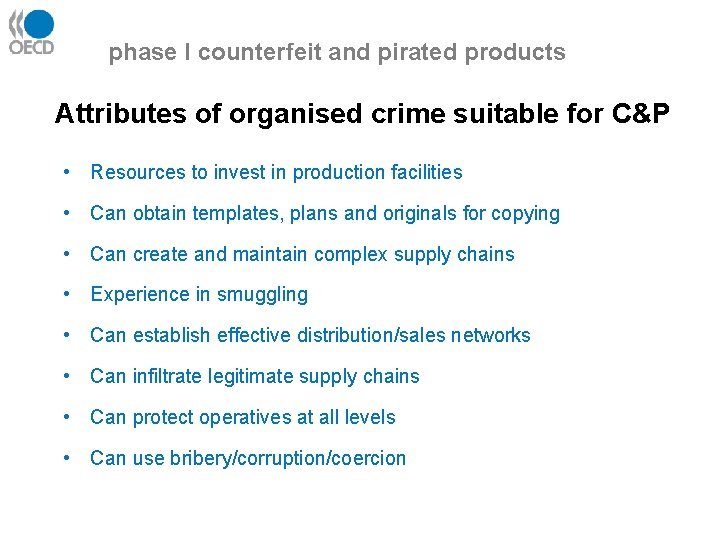 phase I counterfeit and pirated products Attributes of organised crime suitable for C&P •