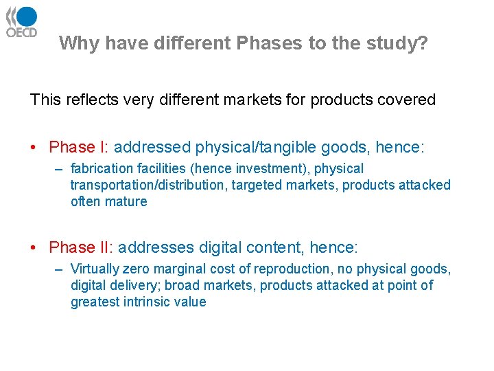 Why have different Phases to the study? This reflects very different markets for products