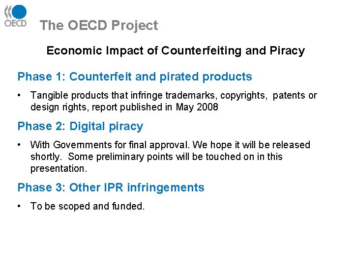 The OECD Project Economic Impact of Counterfeiting and Piracy Phase 1: Counterfeit and pirated