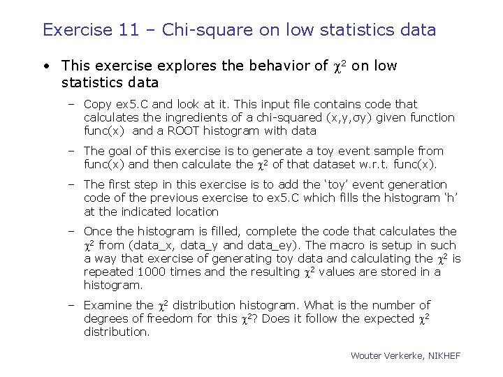 Exercise 11 – Chi-square on low statistics data • This exercise explores the behavior